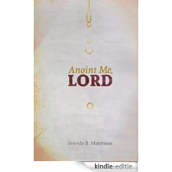 Anoint Me, Lord (English Edition) [Kindle-editie]