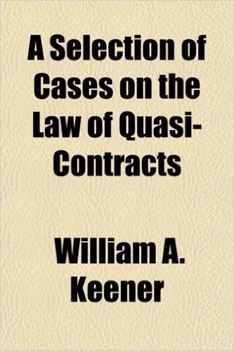 A Selection of Cases on the Law of Quasi-Contracts