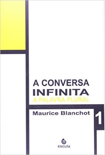A Conversa Infinita. a Palavra Plural - Volume 1