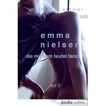 Emma Nielsen - Die mit dem Teufel tanzt - Teil 2 (German Edition) [Kindle-editie]