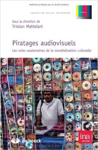 Piratages audiovisuels : Les voies souterraines de la mondialisation culturelle