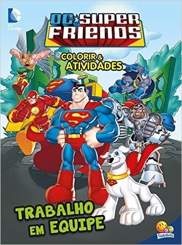 Trabalho em Equipe - Coleção DC Super Friends. Colorir e Atividades