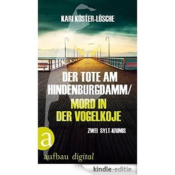 Der Tote am Hindenburgdamm / Mord in der Vogelkoje: Zwei Sylt-Krimis (German Edition) [Kindle-editie]