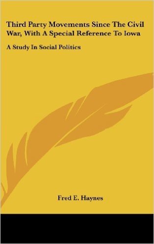 Third Party Movements Since the Civil War, with a Special Reference to Iowa: A Study in Social Politics baixar