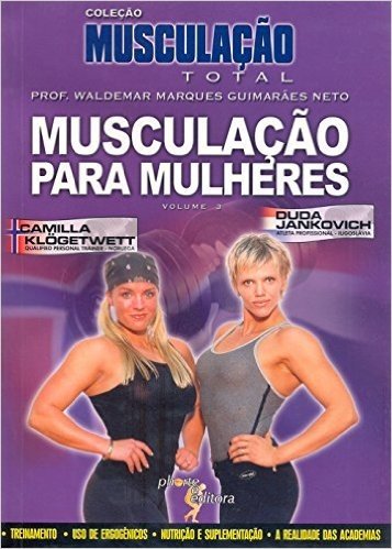 Musculação Total - Volume 3. Musculação Para Mulheres