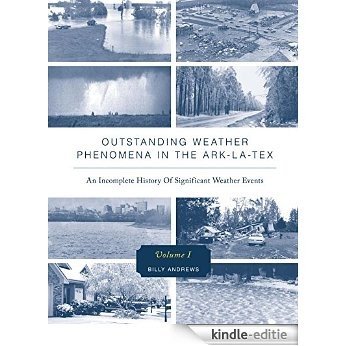 Outstanding Weather Phenomena In The Ark-La-Tex: An Incomplete History of Significant Weather Events Volume 2 (English Edition) [Kindle-editie] beoordelingen