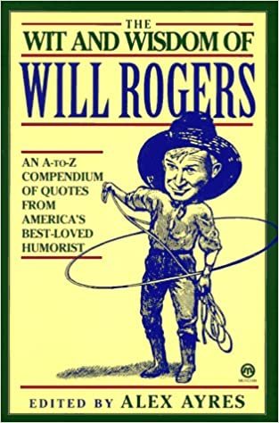 indir The Wit and Wisdom of Will Rogers: An A-to-Z Compendium of Quotes from America&#39;s Best-Loved Humorist