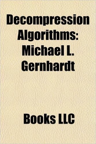 Decompression Algorithms: Michael L. Gernhardt, Varying Permeability Model, Bhlmann Decompression Algorithm, Thalmann Algorithm, Dive Tables