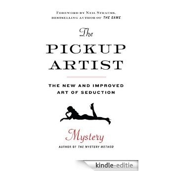 The Pickup Artist: The New and Improved Art of Seduction [Kindle-editie] beoordelingen