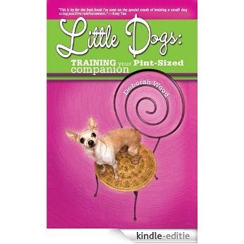 Little Dogs: Training Your Pint-Sized Companion [Kindle-editie]