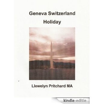 Geneva Switzerland Holiday: The City of Peace (De Illustrert Diaries av Llewelyn Pritchard MA Book 4) (Norwegian Edition) [Kindle-editie]