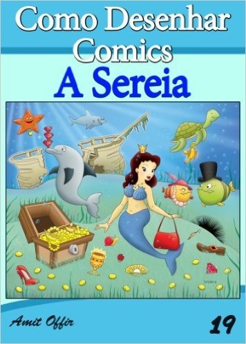 Como Desenhar Comics: A Sereia (Livros Infantis Livro 19) baixar