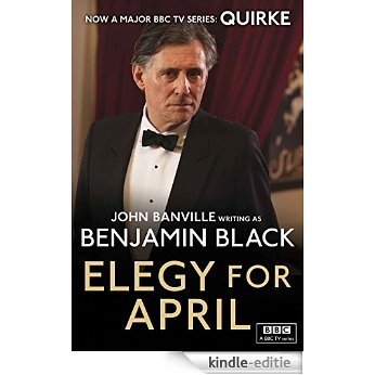 Elegy for April: Quirke Mysteries Book 3 [Kindle-editie]