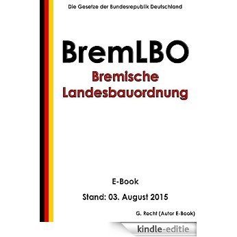 Bremische Landesbauordnung (BremLBO) vom 6. Oktober 2009 - E-Book - Stand: 03. August 2015 (German Edition) [Kindle-editie]