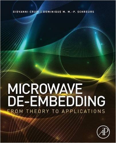 Microwave de-Embedding: From Theory to Applications