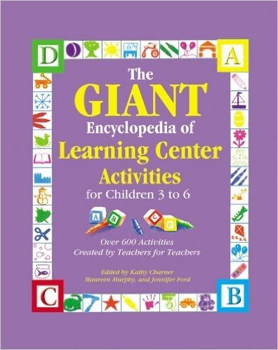 The Giant Encyclopedia of Learning Center Activities: For Children 3 to 6