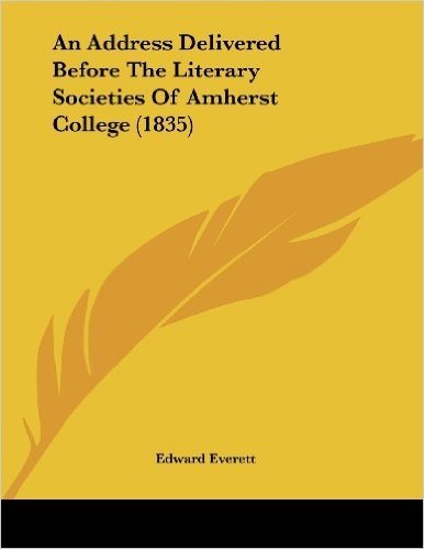 An Address Delivered Before the Literary Societies of Amherst College (1835)