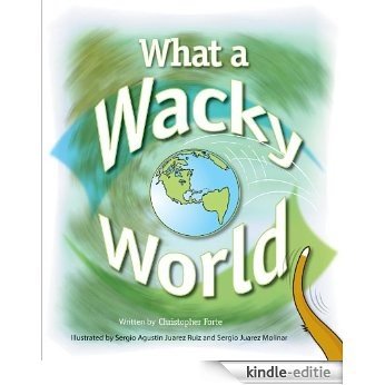 What a Wacky World (Christopher Forte's Children's Books Book 2) (English Edition) [Kindle-editie]