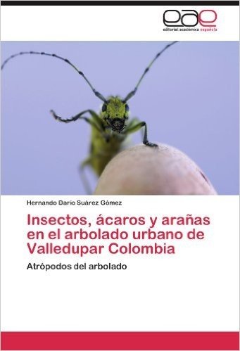 Insectos, Acaros y Aranas En El Arbolado Urbano de Valledupar Colombia