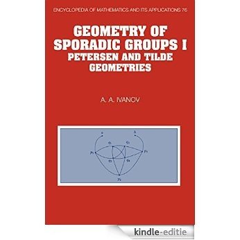 Geometry of Sporadic Groups: Volume 1, Petersen and Tilde Geometries: Petersen and Tilde Geometries Vol 1 (Encyclopedia of Mathematics and its Applications) [Print Replica] [Kindle-editie]