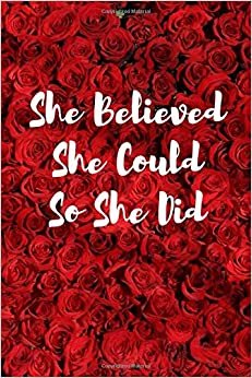 indir She Believed She Could So She Did: Motivational Notebook Journal Diary Rose Red Inspirational Notebook for Girls journal notebook for women Best Gift (110 Pages, Blank, 6 x 9)