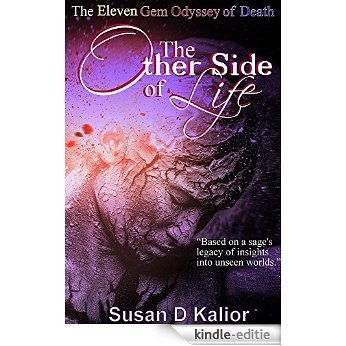 The Other Side of Life: The Eleven Gem Odyssey of Death ((Angels, Spirits, Ghosts, Death, Time Travel, Parallel Worlds, Personal Growth and Transformation) (Other Side Series Book 2) (English Edition) [Kindle-editie]