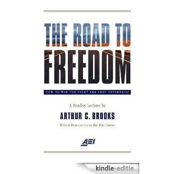 The Road to Freedom: A Bradley Lecture by Arthur C. Brooks (English Edition) [Kindle-editie]