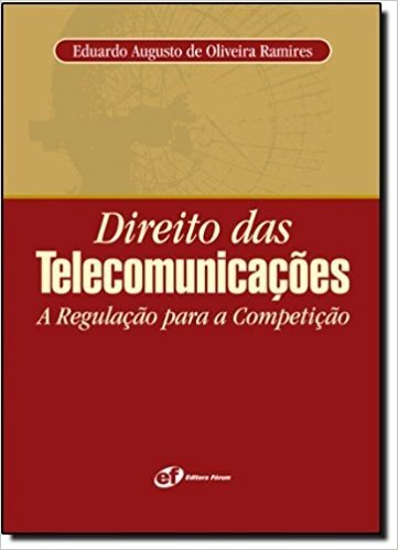 Direito Das Telecomunicações. A Regulação Para A Competição