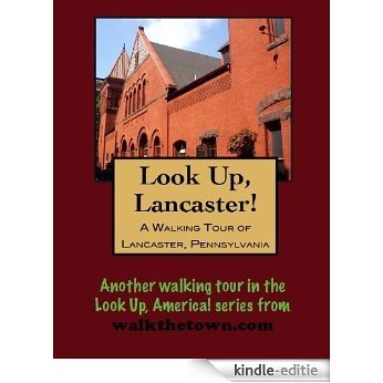 A Walking Tour of Lancaster, Pennsylvania (Look Up, America!) (English Edition) [Kindle-editie]