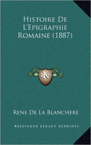 Histoire de L'Epigraphie Romaine (1887)