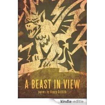 A BEAST IN VIEW: poems by Henry Griffith (English Edition) [Kindle-editie]
