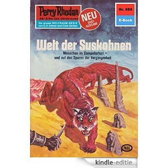 Perry Rhodan 886: Welt der Suskohnen (Heftroman): Perry Rhodan-Zyklus "Pan-Thau-Ra" (Perry Rhodan-Erstauflage) (German Edition) [Kindle-editie]