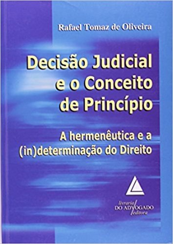 Decisão Judicial E O Conceito De Princípio: Hermenêutica E A (in)determinação Do Direito