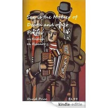 Sex Is the Mother of Death: El Sexo Es La Madre De La Muerte Y Otros Poemas (English Edition) [Kindle-editie]