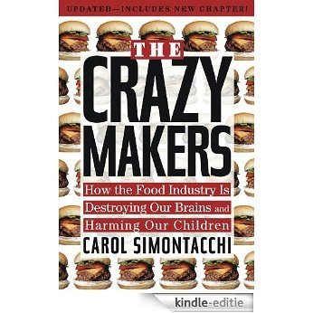 The Crazy Makers: How the Food Industry Is Destroying Our Brains and Harming Our Children [Kindle-editie]