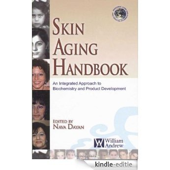 Skin Aging Handbook: An Integrated Approach to Biochemistry and Product Development (Personal Care and Cosmetic Technology) [Kindle-editie]