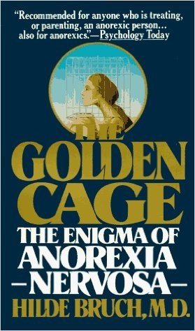Golden Cage: The Enigma of Anorexia Nervosa