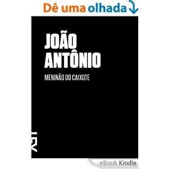 Meninão do caixote (Contos de João Antônio Livro 3) [eBook Kindle]