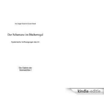 Der Schamane im Bücherregal (Die Galerie der Geistesblitze 1) (German Edition) [Kindle-editie]
