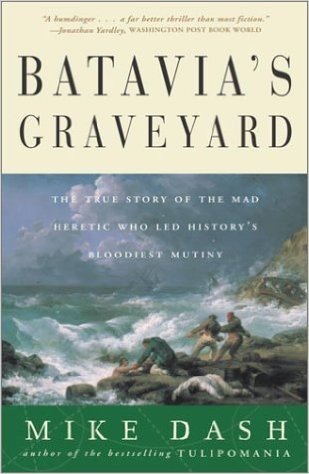 Batavia's Graveyard: The True Story of the Mad Heretic Who Led History's Bloodiest Mutiny baixar