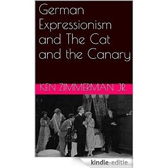 German Expressionism and The Cat and the Canary (English Edition) [Kindle-editie]
