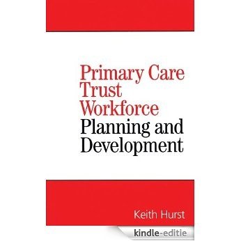 Primary Care Trust Workforce: Planning and Development [Kindle-editie]