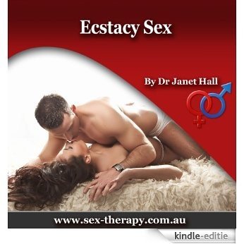Ecstasy Sex -Explore The Maximum Boundaries Of Your Sexual Potential: You Can Make Sex More Intense and More Pleasurable - Dr Janet Halls - You Can Have Sensational Sex Series (English Edition) [Kindle-editie]