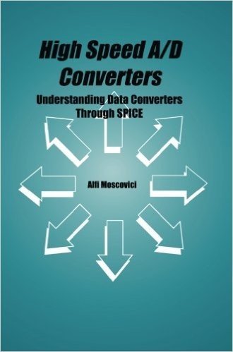 High Speed A/D Converters: Understanding Data Converters Through Spice