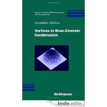 Vortices in Bose-Einstein Condensates: 67 (Progress in Nonlinear Differential Equations and Their Applications) [Kindle-editie]