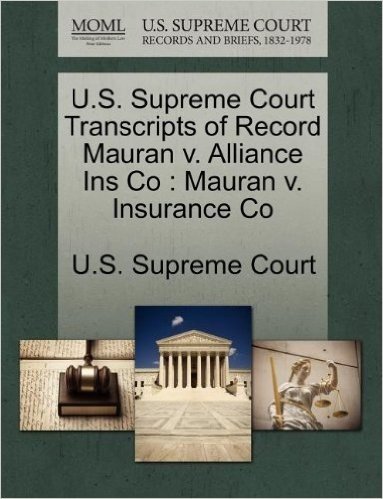 U.S. Supreme Court Transcripts of Record Mauran V. Alliance Ins Co: Mauran V. Insurance Co