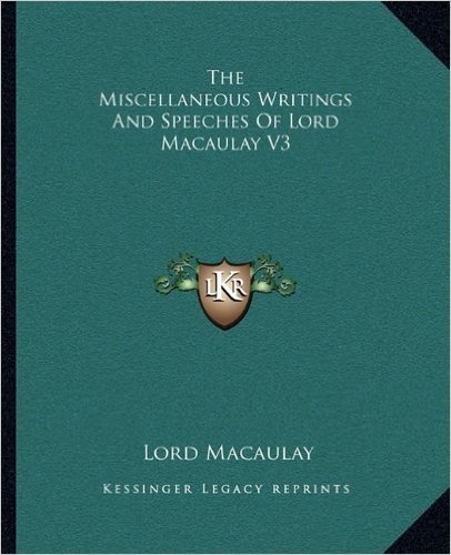 The Miscellaneous Writings and Speeches of Lord Macaulay V3