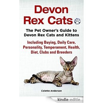 Devon Rex Cats: The Pet Owner's Guide to Devon Rex Cats and Kittens Including Buying, Daily Care, Personality, Temperament, Health, Diet, Clubs and Breeders (English Edition) [Kindle-editie] beoordelingen
