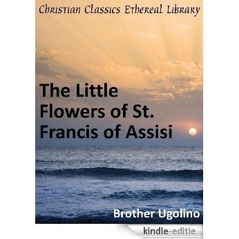 The Little Flowers of St. Francis of Assisi - Enhanced Version (English Edition) [Kindle-editie]