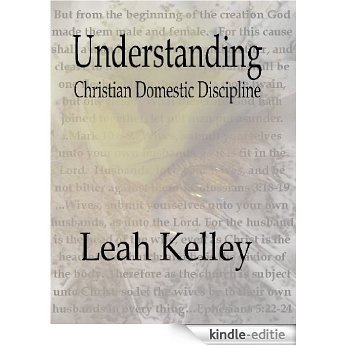 Understanding Christian Domestic Discipline (English Edition) [Kindle-editie]